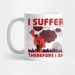 I SUFFER, Therefore I Am Mug